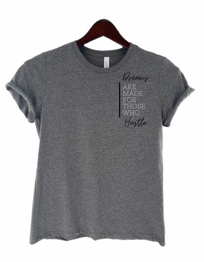 Dreams Are Made For Those Who Hustle Women's Motivational Graphic Shirt